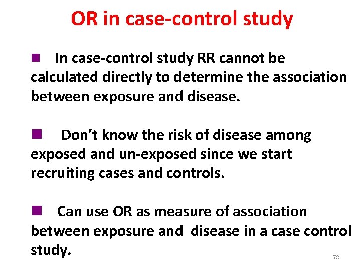 OR in case-control study n In case-control study RR cannot be calculated directly to