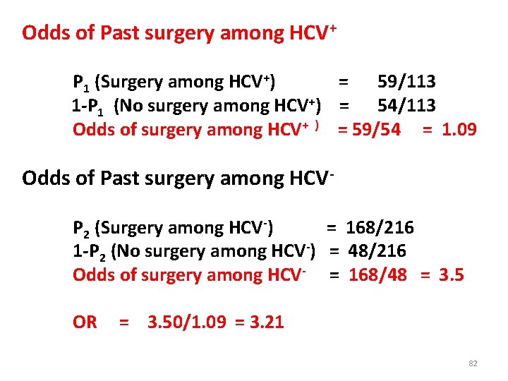 Odds of Past surgery among HCV+ P 1 (Surgery among HCV+) = 59/113 1