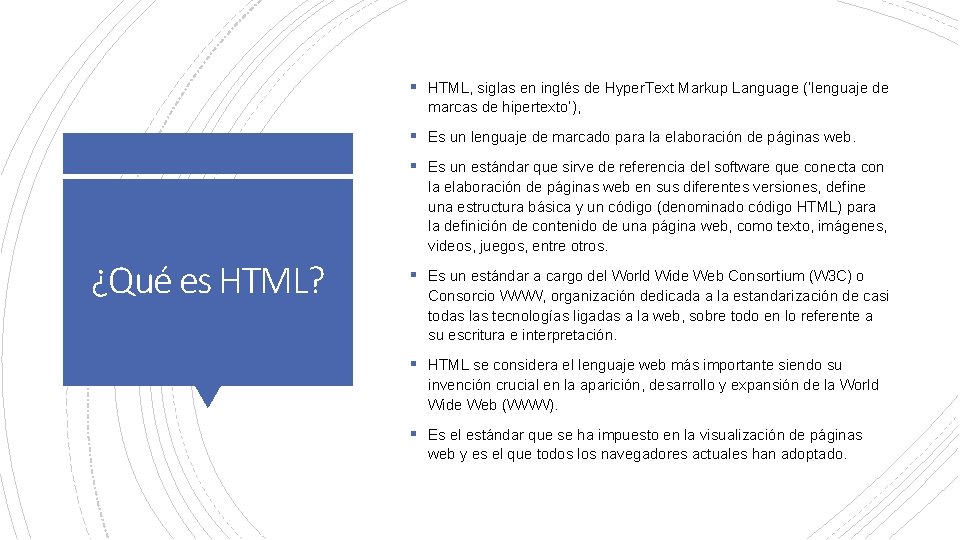 § HTML, siglas en inglés de Hyper. Text Markup Language (‘lenguaje de marcas de