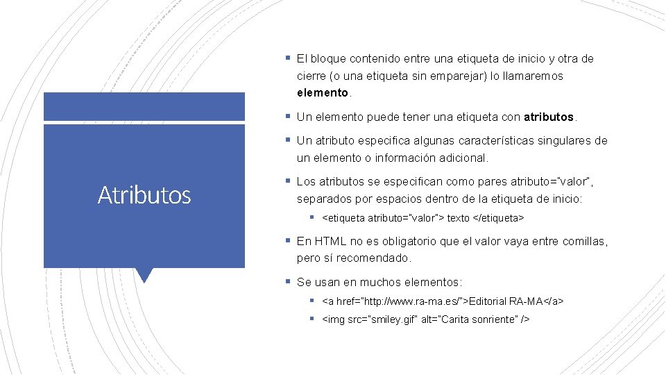 § El bloque contenido entre una etiqueta de inicio y otra de cierre (o