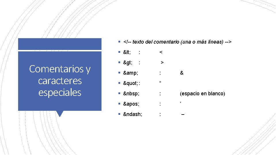 § <!-- texto del comentario (una o más líneas) --> Comentarios y caracteres especiales