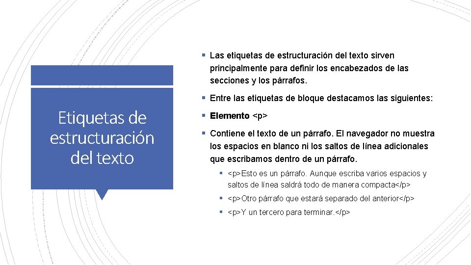 § Las etiquetas de estructuración del texto sirven principalmente para definir los encabezados de