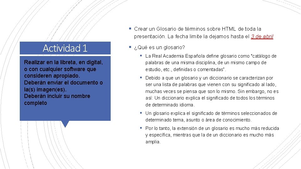 § Crear un Glosario de términos sobre HTML de toda la presentación. La fecha