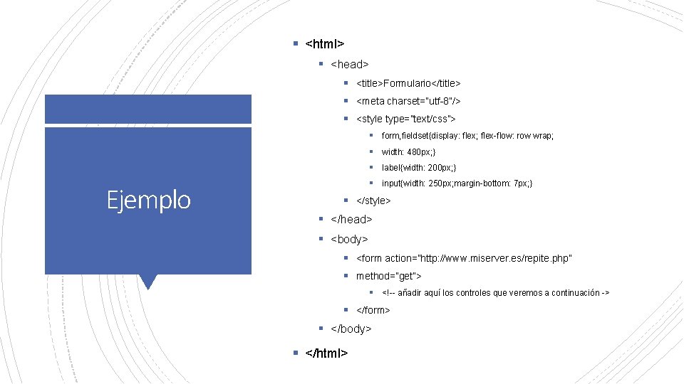 § <html> § <head> § <title>Formulario</title> § <meta charset=”utf-8”/> § <style type=”text/css”> § form,