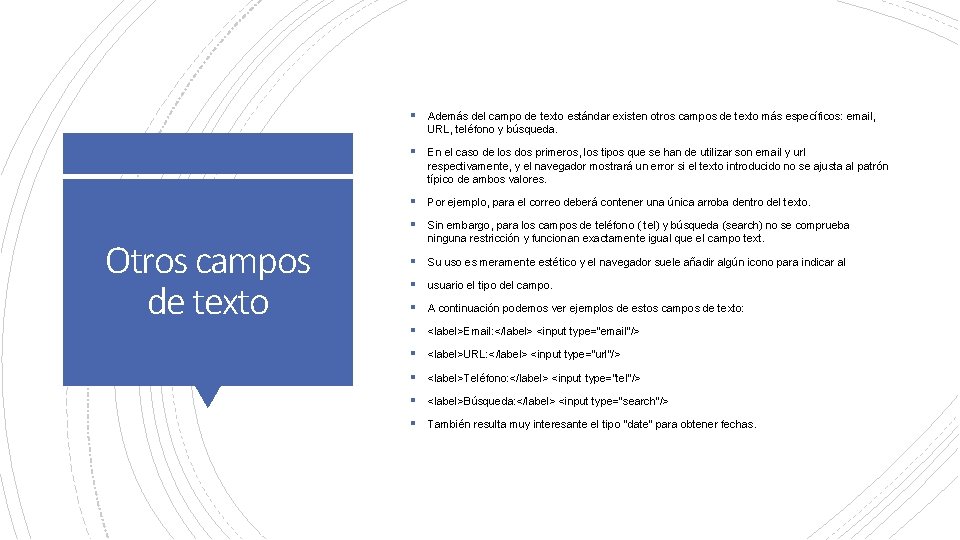 § Además del campo de texto estándar existen otros campos de texto más específicos: