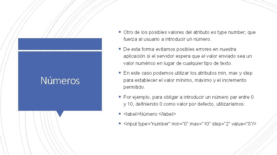 § Otro de los posibles valores del atributo es type number, que fuerza al