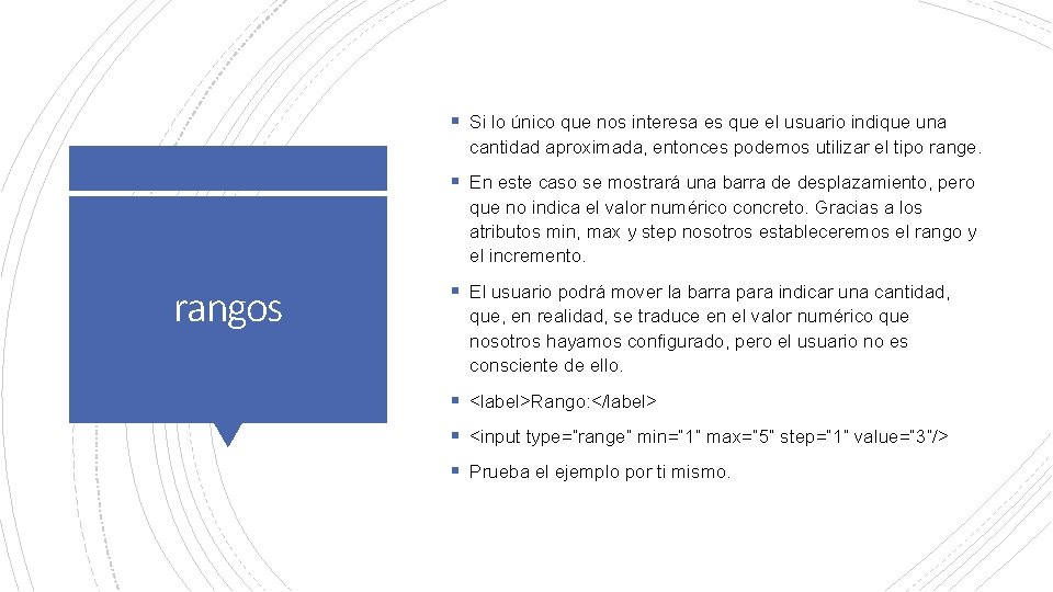 § Si lo único que nos interesa es que el usuario indique una cantidad