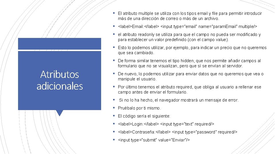 § El atributo multiple se utiliza con los tipos email y file para permitir