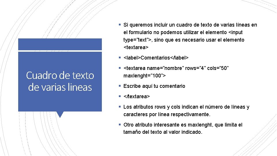 § Si queremos incluir un cuadro de texto de varias líneas en el formulario