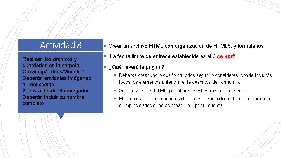 Actividad 8 Realizar los archivos y guardarlos en la carpeta C: /xampp/htdocs/Modulo 1 Deberán