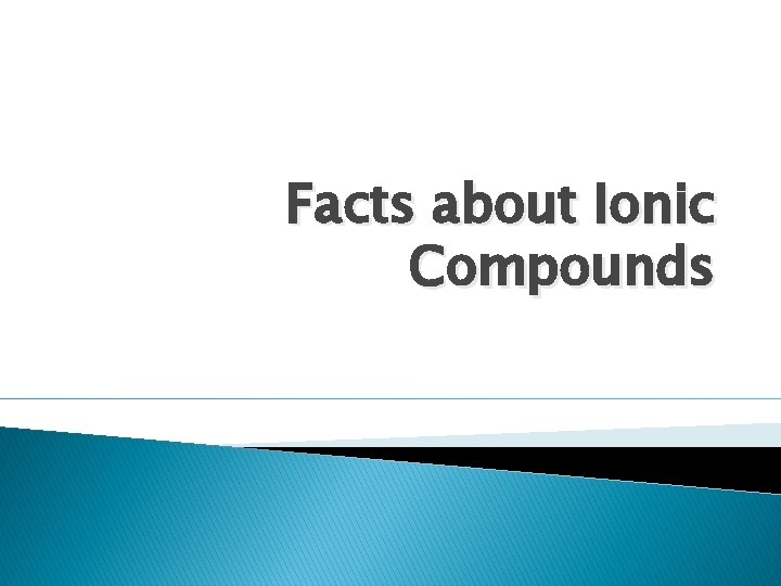 Facts about Ionic Compounds 