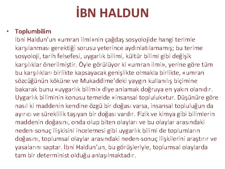 İBN HALDUN • Toplumbilim lbni Haldun’un «umran ilmi» nin çağdaş sosyolojide hangi terimle karşılanması