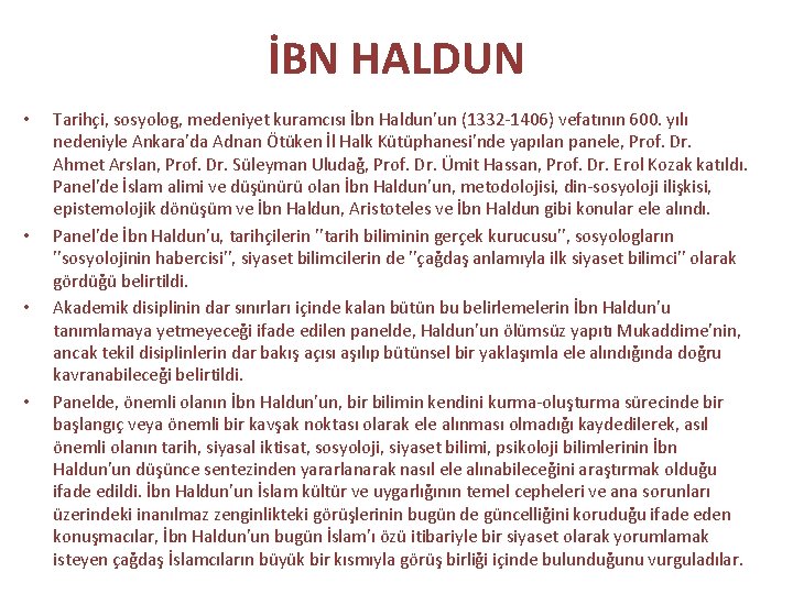 İBN HALDUN • • Tarihçi, sosyolog, medeniyet kuramcısı İbn Haldun'un (1332 1406) vefatının 600.