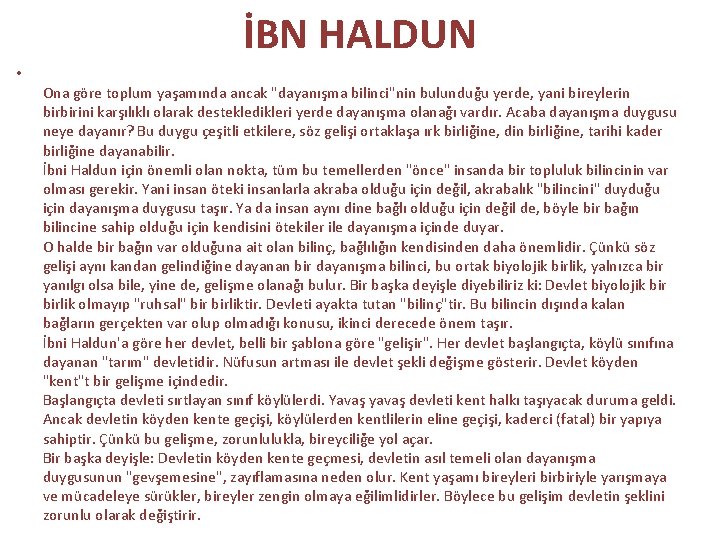 İBN HALDUN • Ona göre toplum yaşamında ancak "dayanışma bilinci"nin bulunduğu yerde, yani bireylerin