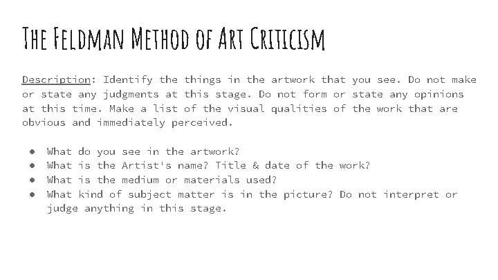 The Feldman Method of Art Criticism Description: Identify the things in the artwork that