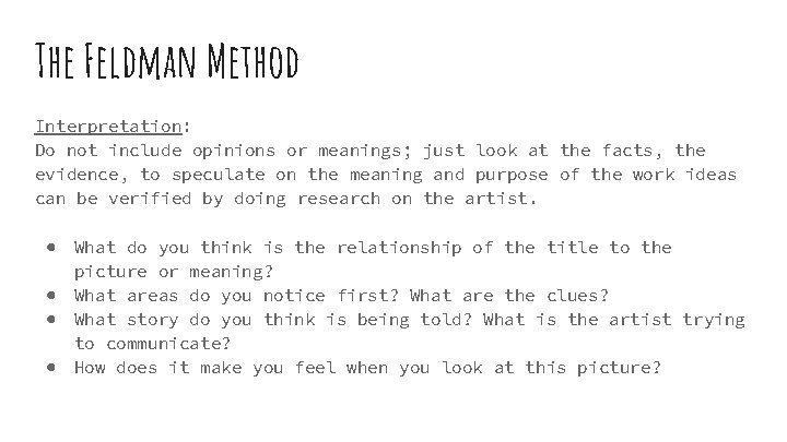The Feldman Method Interpretation: Do not include opinions or meanings; just look at the