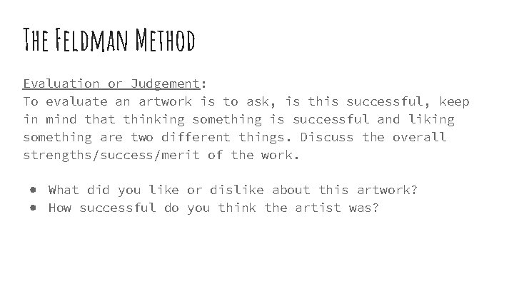 The Feldman Method Evaluation or Judgement: To evaluate an artwork is to ask, is