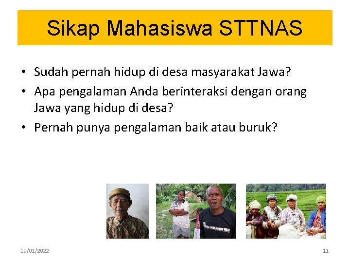 Sikap Mahasiswa STTNAS • Sudah pernah hidup di desa masyarakat Jawa? • Apa pengalaman