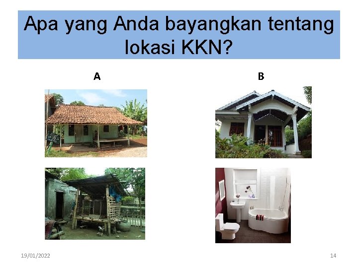 Apa yang Anda bayangkan tentang lokasi KKN? A 19/01/2022 B 14 