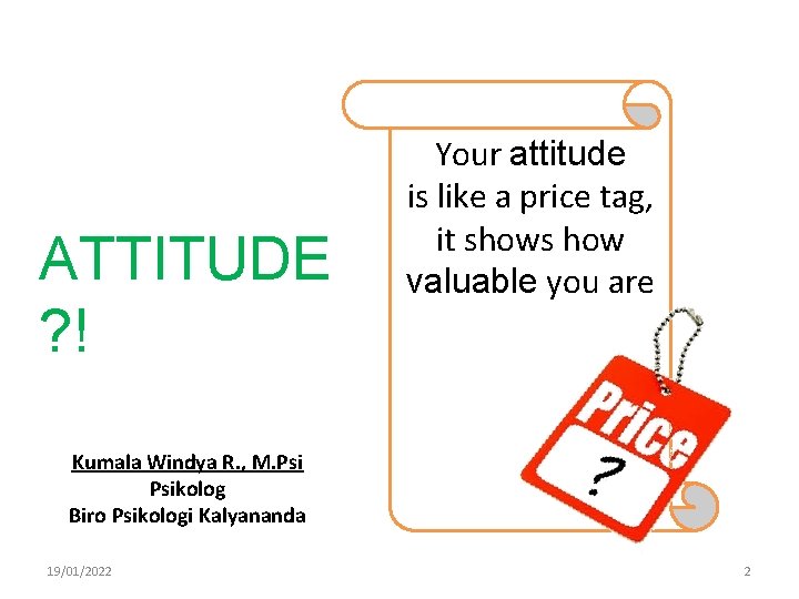 ATTITUDE ? ! Your attitude is like a price tag, it shows how valuable