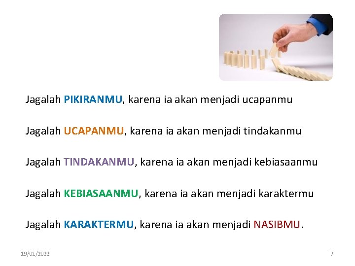 Jagalah PIKIRANMU, karena ia akan menjadi ucapanmu Jagalah UCAPANMU, karena ia akan menjadi tindakanmu