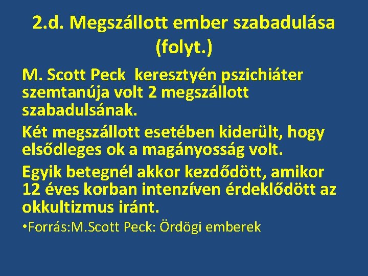 2. d. Megszállott ember szabadulása (folyt. ) M. Scott Peck keresztyén pszichiáter szemtanúja volt