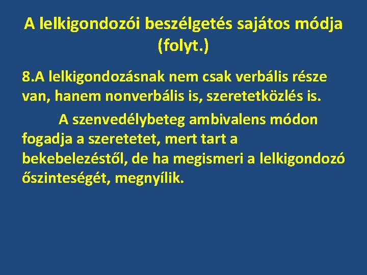 A lelkigondozói beszélgetés sajátos módja (folyt. ) 8. A lelkigondozásnak nem csak verbális része