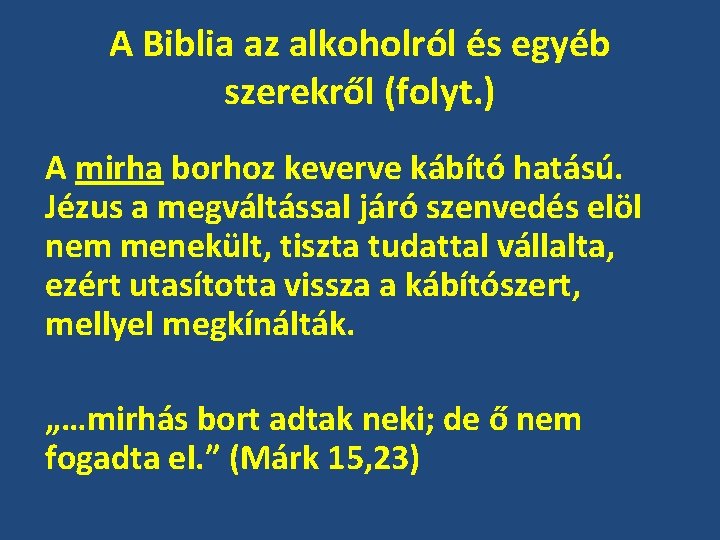 A Biblia az alkoholról és egyéb szerekről (folyt. ) A mirha borhoz keverve kábító