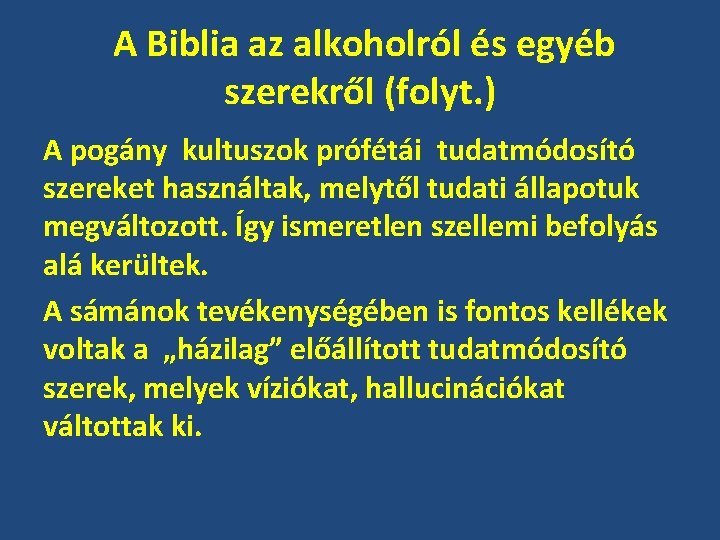 A Biblia az alkoholról és egyéb szerekről (folyt. ) A pogány kultuszok prófétái tudatmódosító