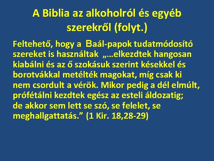 A Biblia az alkoholról és egyéb szerekről (folyt. ) Feltehető, hogy a Baál-papok tudatmódosító