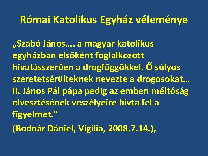 Római Katolikus Egyház véleménye „Szabó János…. a magyar katolikus egyházban elsőként foglalkozott hivatásszerűen a