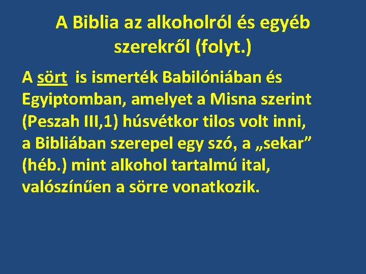 A Biblia az alkoholról és egyéb szerekről (folyt. ) A sört is ismerték Babilóniában