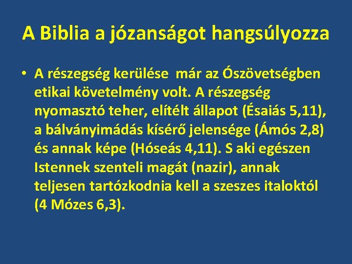 A Biblia a józanságot hangsúlyozza • A részegség kerülése már az Ószövetségben etikai követelmény