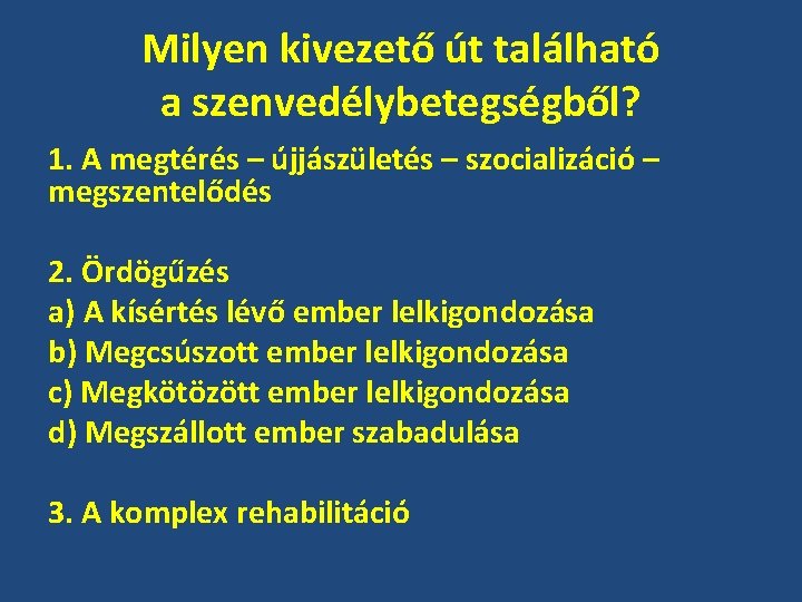 Milyen kivezető út található a szenvedélybetegségből? 1. A megtérés – újjászületés – szocializáció –