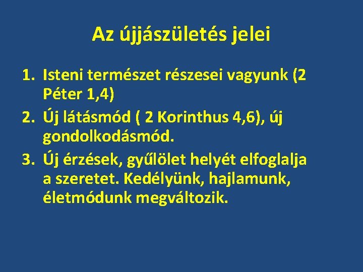 Az újjászületés jelei 1. Isteni természet részesei vagyunk (2 Péter 1, 4) 2. Új