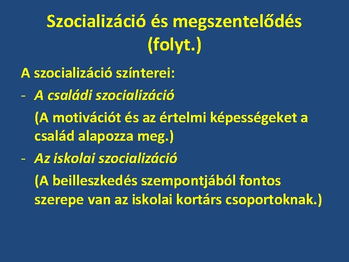 Szocializáció és megszentelődés (folyt. ) A szocializáció színterei: - A családi szocializáció (A motivációt