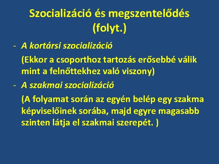 Szocializáció és megszentelődés (folyt. ) - A kortársi szocializáció (Ekkor a csoporthoz tartozás erősebbé