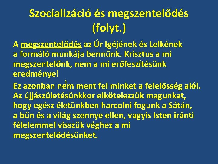 Szocializáció és megszentelődés (folyt. ) A megszentelődés az Úr Igéjének és Lelkének a formáló