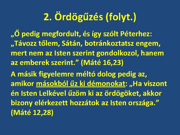 2. Ördögűzés (folyt. ) „Ő pedig megfordult, és így szólt Péterhez: „Távozz tőlem, Sátán,