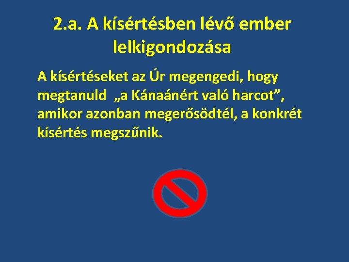 2. a. A kísértésben lévő ember lelkigondozása A kísértéseket az Úr megengedi, hogy megtanuld