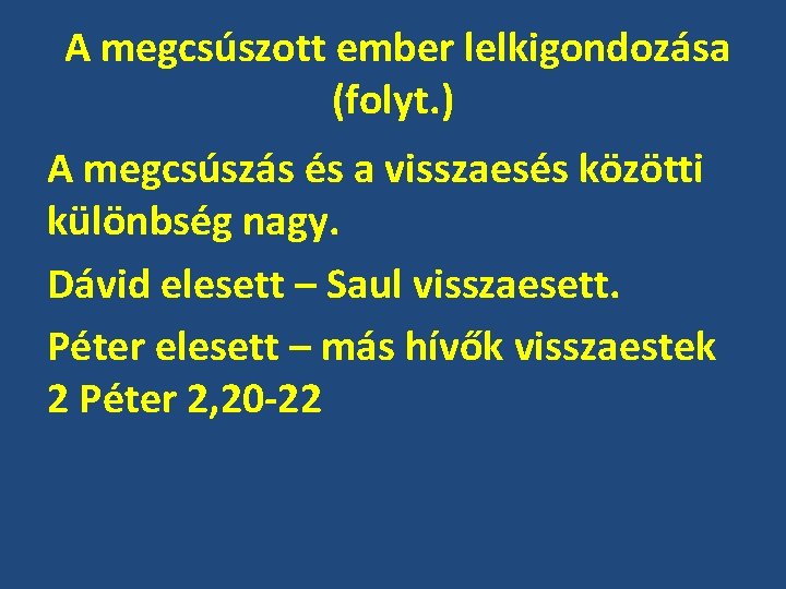 A megcsúszott ember lelkigondozása (folyt. ) A megcsúszás és a visszaesés közötti különbség nagy.