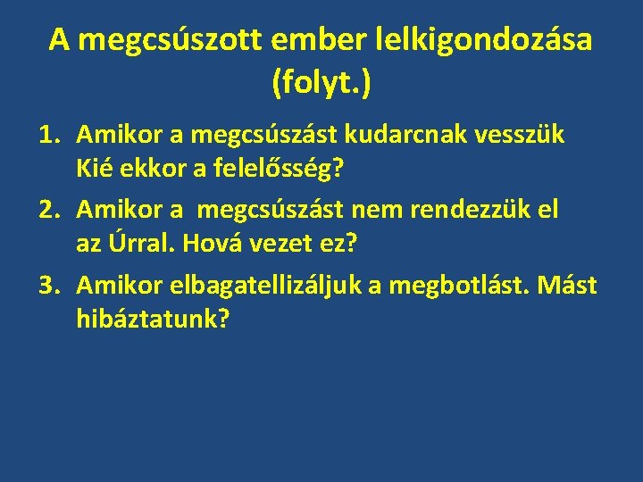 A megcsúszott ember lelkigondozása (folyt. ) 1. Amikor a megcsúszást kudarcnak vesszük Kié ekkor