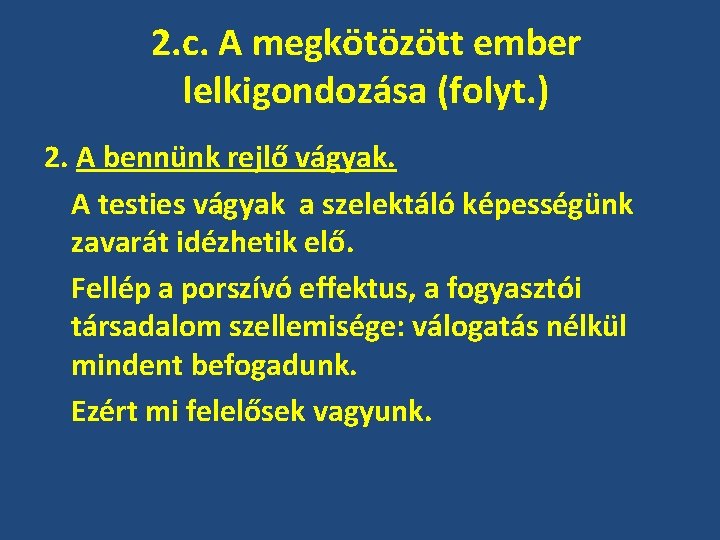 2. c. A megkötözött ember lelkigondozása (folyt. ) 2. A bennünk rejlő vágyak. A