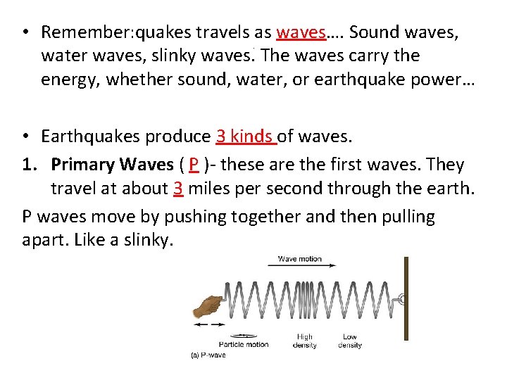  • Remember: quakes travels as waves…. Sound waves, water waves, slinky waves. The