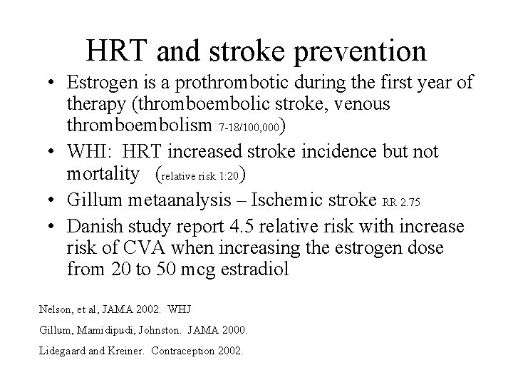 HRT and stroke prevention • Estrogen is a prothrombotic during the first year of