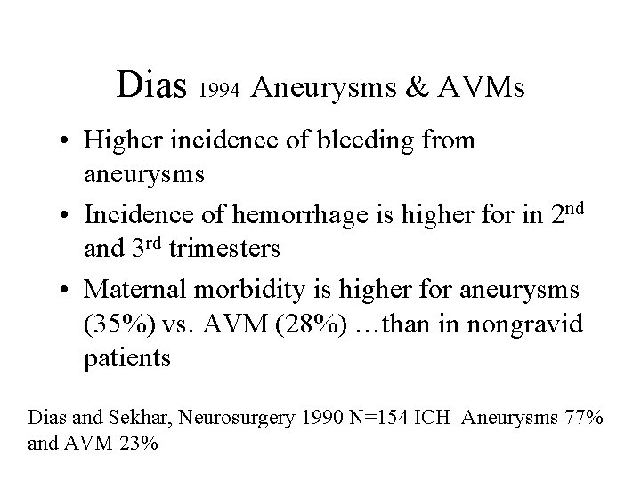Dias 1994 Aneurysms & AVMs • Higher incidence of bleeding from aneurysms • Incidence