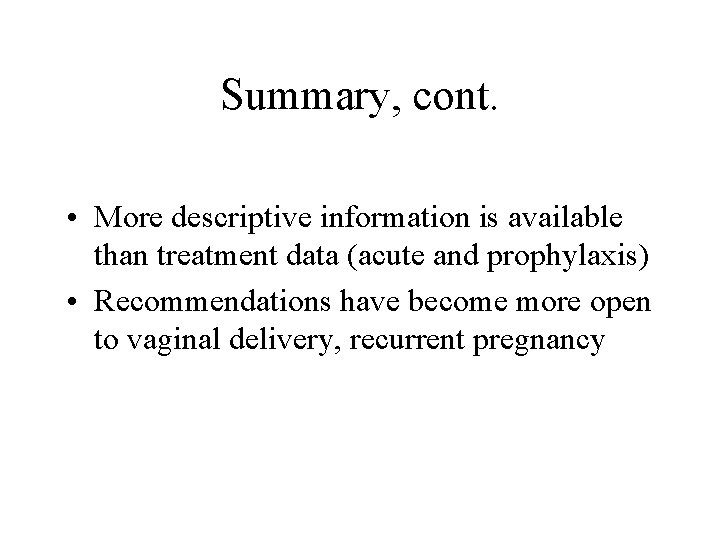 Summary, cont. • More descriptive information is available than treatment data (acute and prophylaxis)