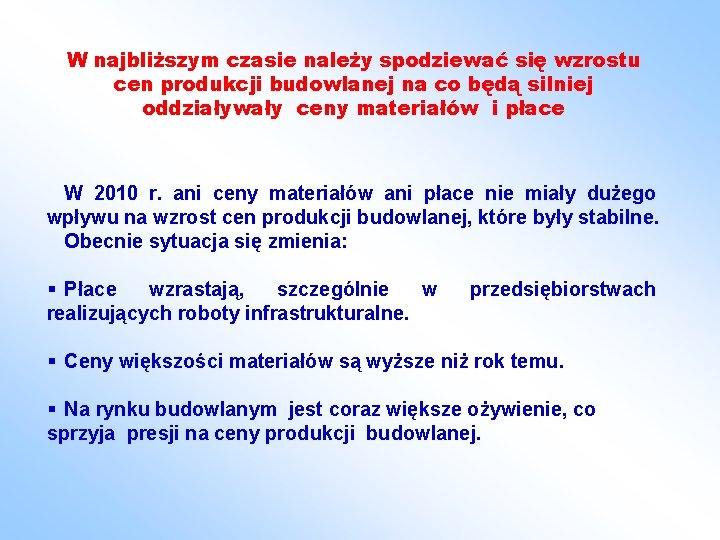 W najbliższym czasie należy spodziewać się wzrostu cen produkcji budowlanej na co będą silniej