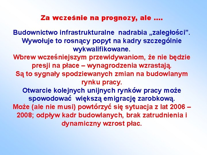 Za wcześnie na prognozy, ale …. Budownictwo infrastrukturalne nadrabia „zaległości”. Wywołuje to rosnący popyt