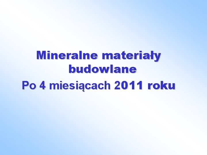 Mineralne materiały budowlane Po 4 miesiącach 2011 roku 